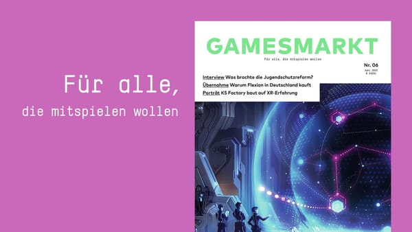 GamesMarkt 06/2022: Europapläne, Jugendschutz, XR