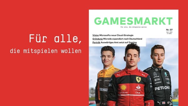 GamesMarkt 07/2022: Berlin-Büro, Cloud-Vision und Games-Diplomatie