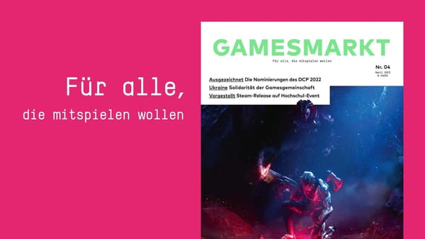 GamesMarkt 04/2022: Ukrainekrieg, gamescom, DCP