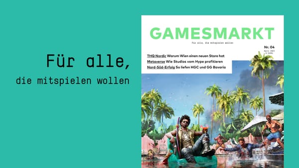 GamesMarkt 04/2023: Metaverse, THQ-Nordic-Store und GG Bavaria
