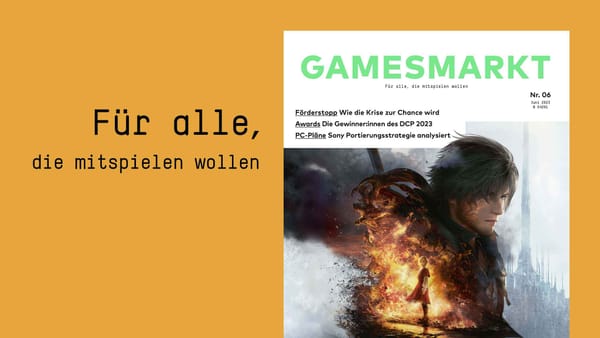GamesMarkt 06/2023: Förderstopp, DCP-Nachlese und Sonys PC-Games-Strategie