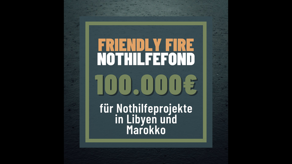 Friendly Fire spendet 100.000 nach Marokko und Libyen