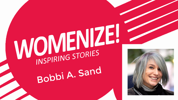 Womenize! Inspiring Stories: Bobby A. Sand