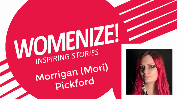 Womenize! Inspiring Stories: Morrigan (Mori) Pickford