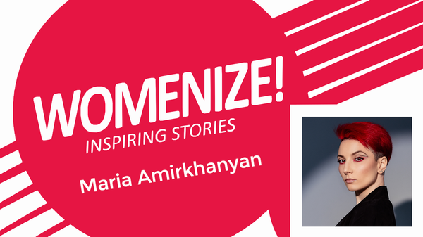 Womenize! Inspiring Stories: Maria Amirkhanyan