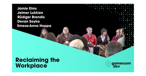 Gamescom Dev Talk Review: Reclaiming the Workplace