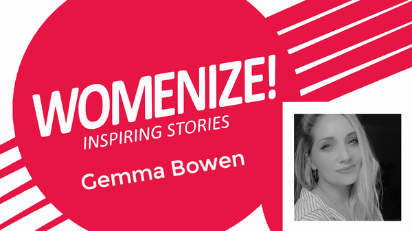 Womenize! Inspiring Stories: Gemma Bowen